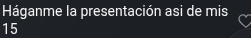 Háganme la presentación asi de mis 15