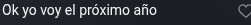Ok yo voy el próximo año
